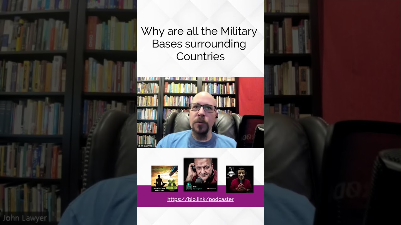 Why are all the Military Bases surrounding Countries