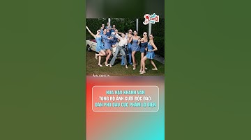 Hoa hậu Khánh Vân cùng 10 phù dâu cực phẩm lộ diện | Hóng Chuyện Đó Đây #hongchuyendoday #khanhvan