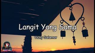 Langit Yang Sama - Vicky Salamor ( Lirik Video )