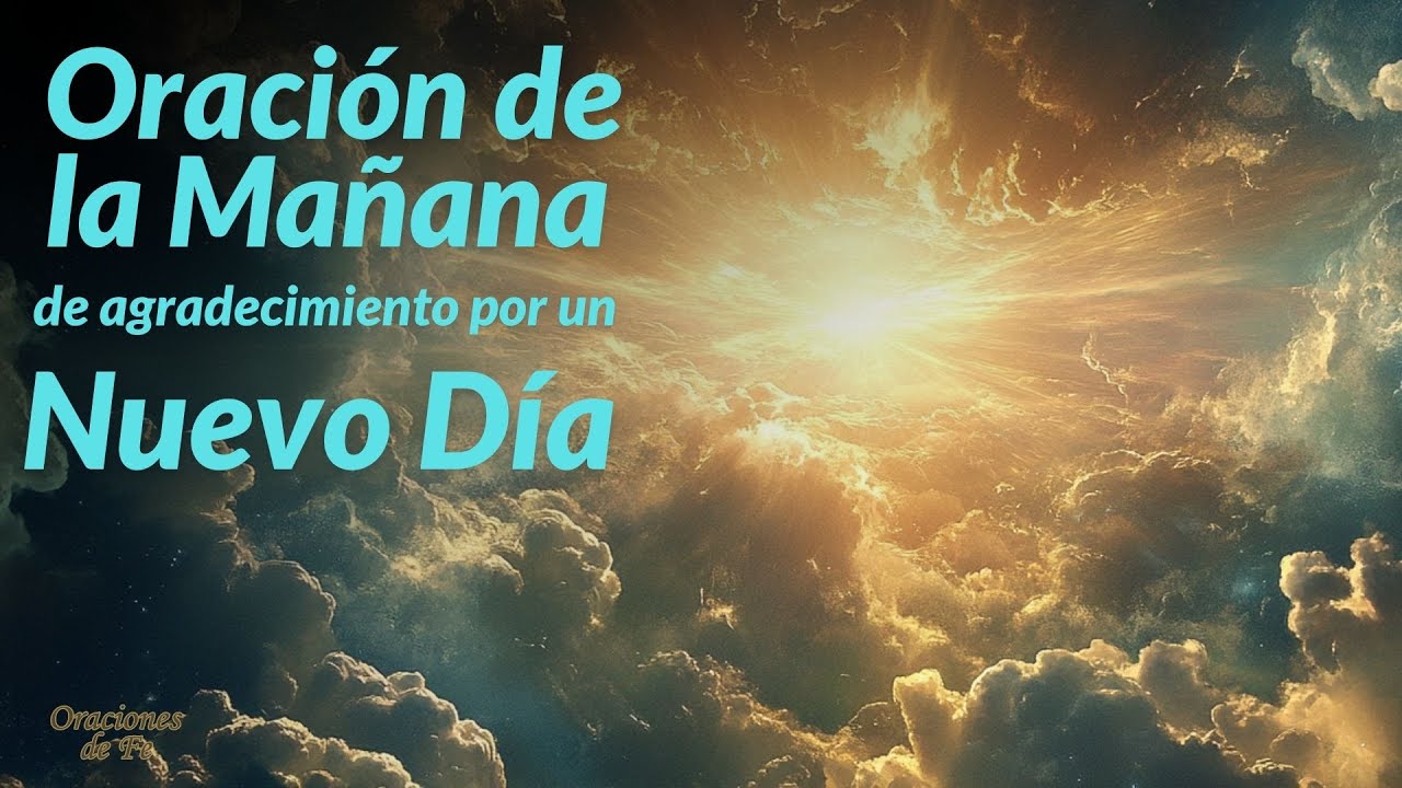 Oración de la mañana de agradecimiento por un nuevo día - YouTube