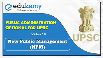 Public Administration Optional Topic 5- New Public Management (NPM) | Edukemy for UPSC | IAS