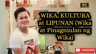 Wika, Kultura at Lipunan (Wika at Pinagmulan ng Wika)