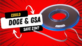 Could DOGE & GSA Save $1M in tape?