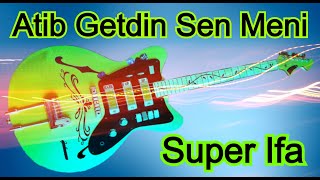 Atib Getdin Sen Meni Gitara Super Ifa Yeni Resimi