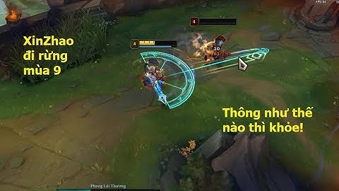 Lên đồ Xinzhao đi rừng mùa 9: Ai bảo XinZhao yếu! Bí quyết thông sao cho đã là đây chứ đâu!