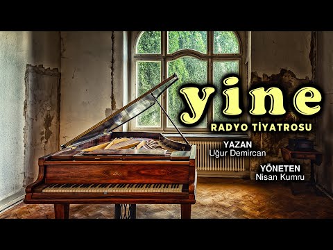 Radyo Tiyatrosu - YİNE | Yazan: Uğur Demircan, Yöneten: Nisan Kumru