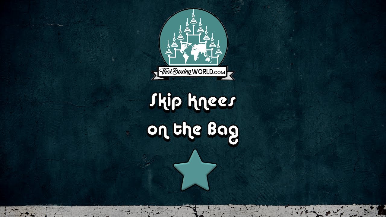 Skip Knees on the Bag * | Muay Thai Tutorial | Thai Boxing World