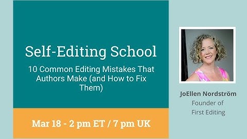 Self Editing School: 10 Common Editing Mistakes that Authors Make...with JoEllen Nordström
