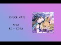 CHECKMATE - NI+ CORA [ JPN/ROMANJI/TH Lyrics ]