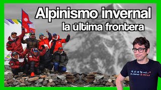 🗻 Historia del ALPINISMO INVERNAL. De los Escaladores de la Libertad al K2