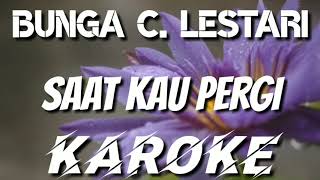 KAROKE | SAAT KAU PERGI - BUNGA CITRA LESTARI