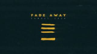 Samuel Jack 'Fade Away' [Audio]