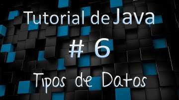 Tutorial de Java en Español # 6 - Tipos de Datos