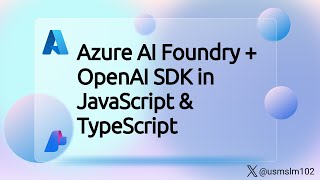 Connect #Azure AI Foundry to OpenAI SDK in JavaScript & TypeScript