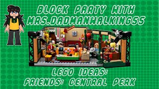 Block Party with Mrs.DadmanWalking55 (LEGO Ideas Friends: Central Perk) Pt. 1