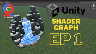 Unity Shader Graph. Cơ Bản Tập 1 Khái niệm cần nắm để sử dụng Shader.
