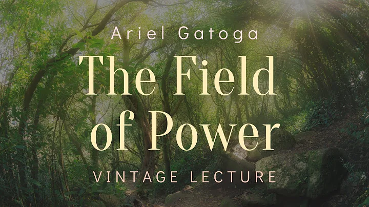 The Field of Power -- A Vintage Lecture by Ariel G...