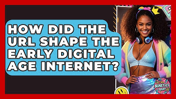 How Did The URL Shape The Early Digital Age Internet? - I