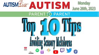 Autism Parent to Parent: Top Ten Tips for Avoiding Sensory Meltdowns