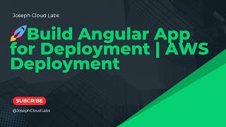 Step 3: Build Angular App for Deployment | AWS Deployment