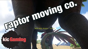 ARK: Survival Evolved -- Raptor Moving Co., meeting all your brontosaurus moving needs