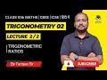 Trigonometry 02 : Trigonometric Ratios | Lecture 2/2 | Class 10 Maths | L2 | CBSE | ICSE | हिंदी में