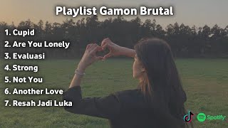 Gamon? Playlist Gamon Brutal 🥲