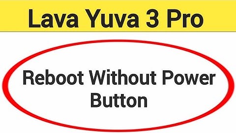 Lava Yuva 3 pro reboot kaise kare, how to reboot without power button in Lava Yuva 3 pro