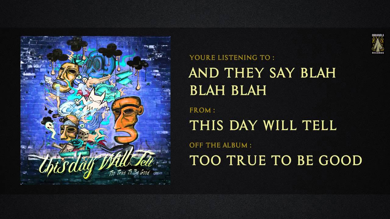 This Day Will Tell - And They Say Blah Blah Blah