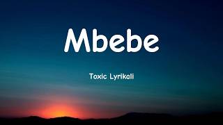 Mbebe - Toxic Lyrikali