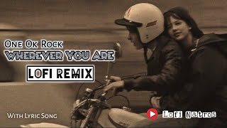Wherever You Are - One Ok Rock ( Lofi Remix by Natros )