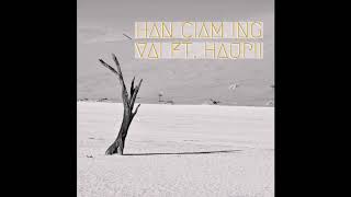 Han Ciam Ing - VAI Feat. Hau Pii