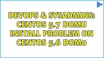 DevOps & SysAdmins: centos 5.7 domu install problem on centos 5.6 dom0 (2 Solutions!!)