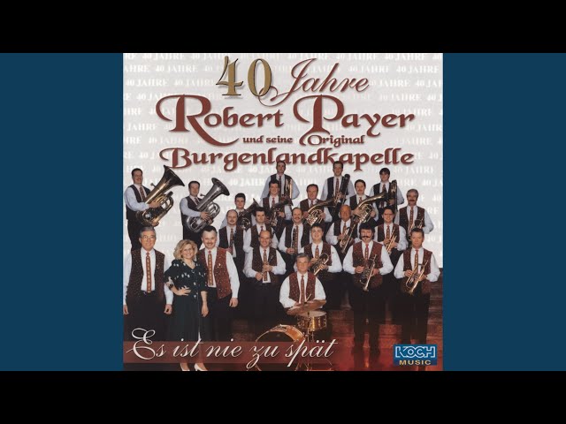 Robert Payer und seine Original Burgenlandkapelle - Burgenländer Musikanten