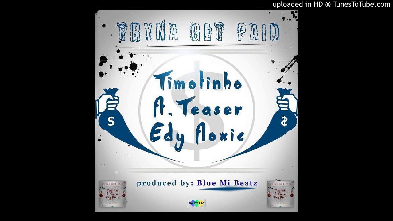 Timotinho feat. Teaser & Edy Floxic - Tryna Get Paid (Official Audio)