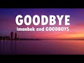 Goodbye Imanbek And GOODBOYS Lyrics Goodbye Imanbek And GOODBOYS Lyrics