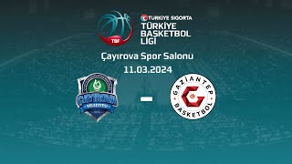 Çayırova Belediyesi – Gaziantep Basketbol Türkiye Sigorta TBL 28.Hafta