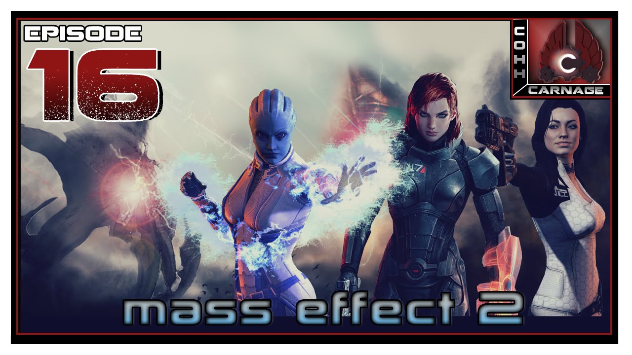 CohhCarnage Plays Mass Effect 2 - Episode 16