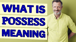 Possess | Meaning of possess