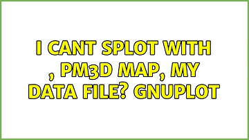 Ubuntu: I cant splot with , pm3d map, my data file? Gnuplot