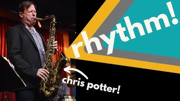 How Chris Potter Approaches Rhythmic Development