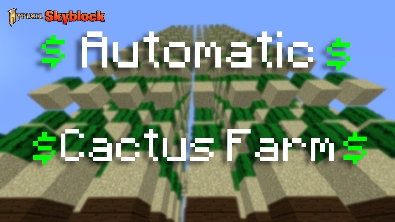 Anyone have a tutorial for a huge afk cactus farm?  Hypixel