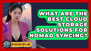 What Are The Best Cloud Storage Solutions For Nomad Syncing? - Digital Nomad Success Guide
