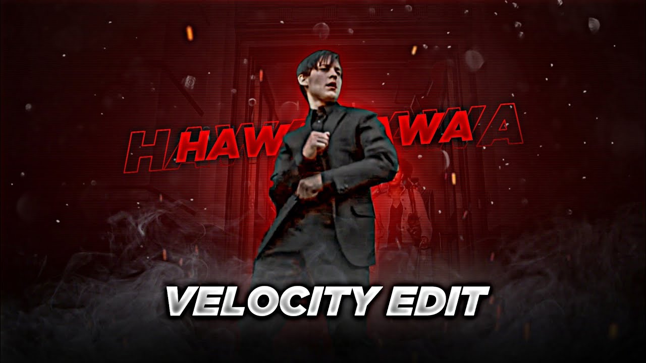 HAWA HAWA - VELOCITY EDIT |  HAWA HAWA SONG EDIT | VELOCITY EDIT