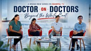 DOCTOR ON DOCTORS: Beyond the White Coat | Manipal TV | Manipal Hospital Old Airport Road