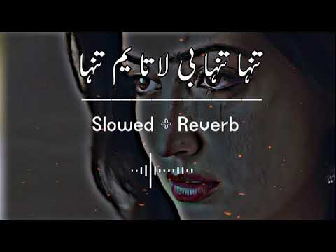 Tanha Tanha Be Lata Yam Tanha SlowedReverb Pashto Song  Sad Song  Lofi Song  New Song 2022