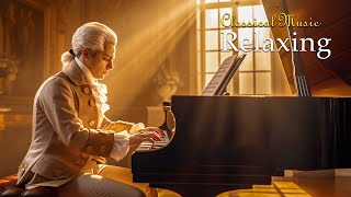 Relaxing Classical Music Piano | Mozart, Beethoven, Chopin, Debussy🎹 Peaceful Music For Soul