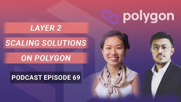 Ep 69 : Layer 2 Scaling Solutions on Polygon