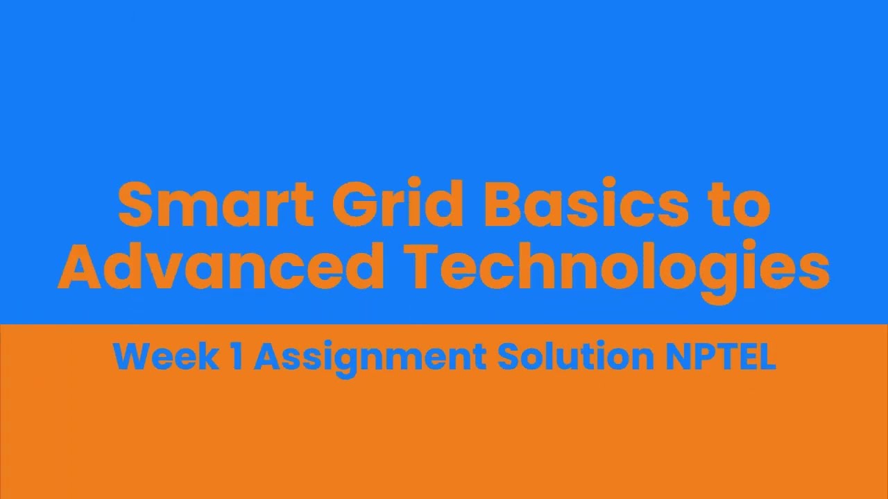 Smart Grid Basics to Advanced Technologies Week 1 Assignment Solution NPTEL