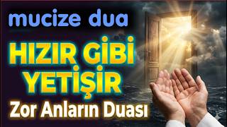 Dayanamadığın Anlarda Hızır Gibi Yetişen Dua.